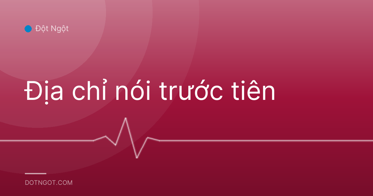 Địa chỉ nói trước tiên