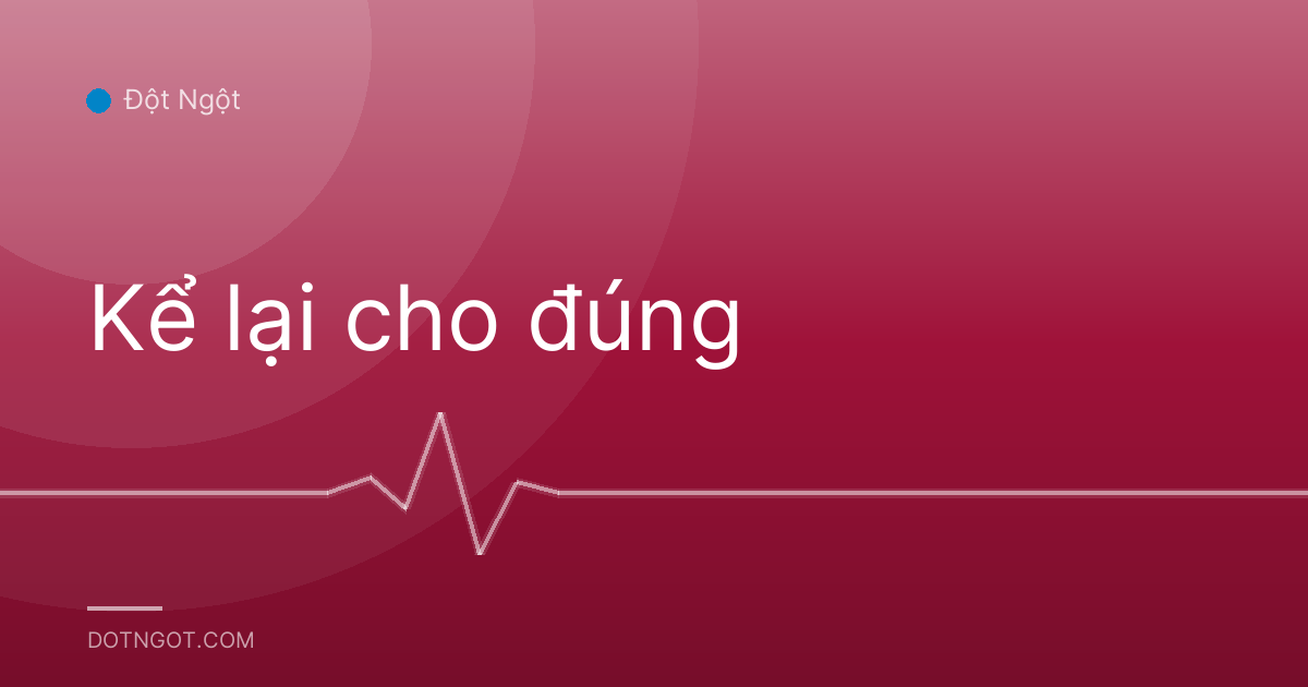 Kể lại cho đúng