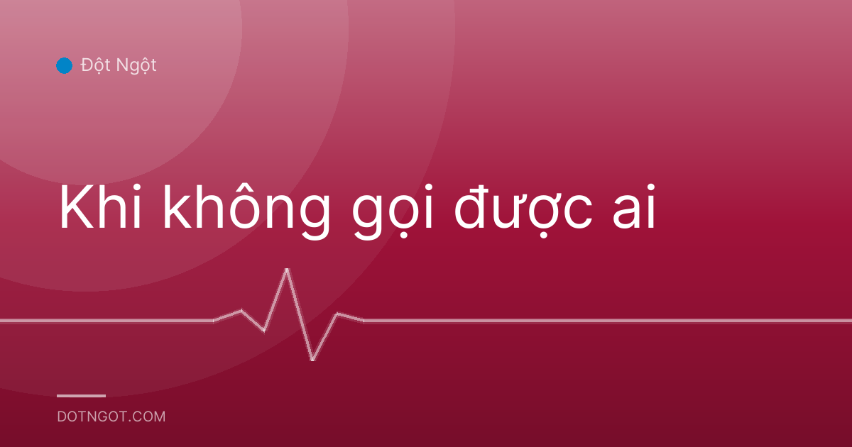 Khi không gọi được ai