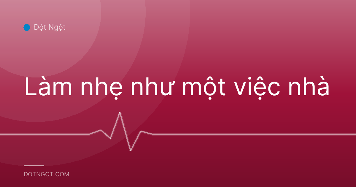 Làm nhẹ như một việc nhà