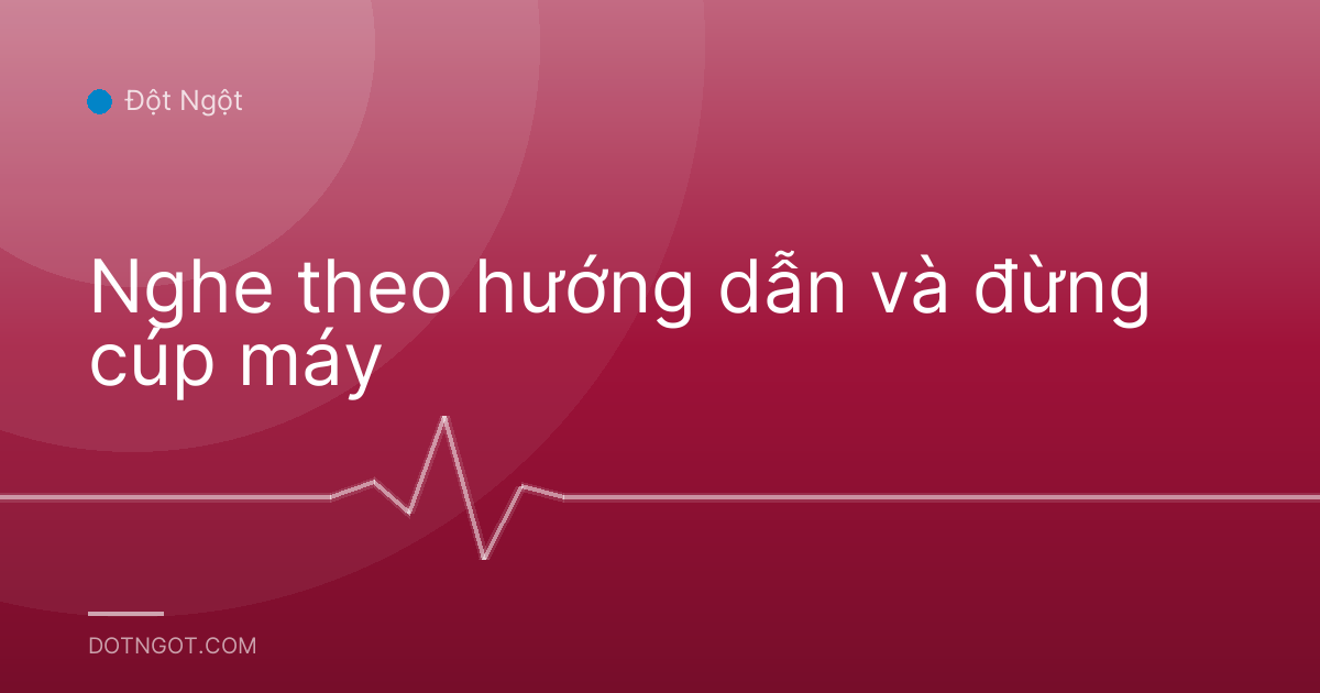 Nghe theo hướng dẫn và đừng cúp máy