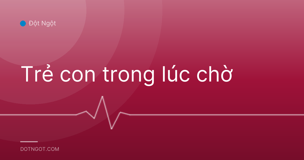 Trẻ con trong lúc chờ