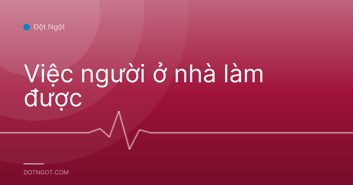 Việc người ở nhà làm được
